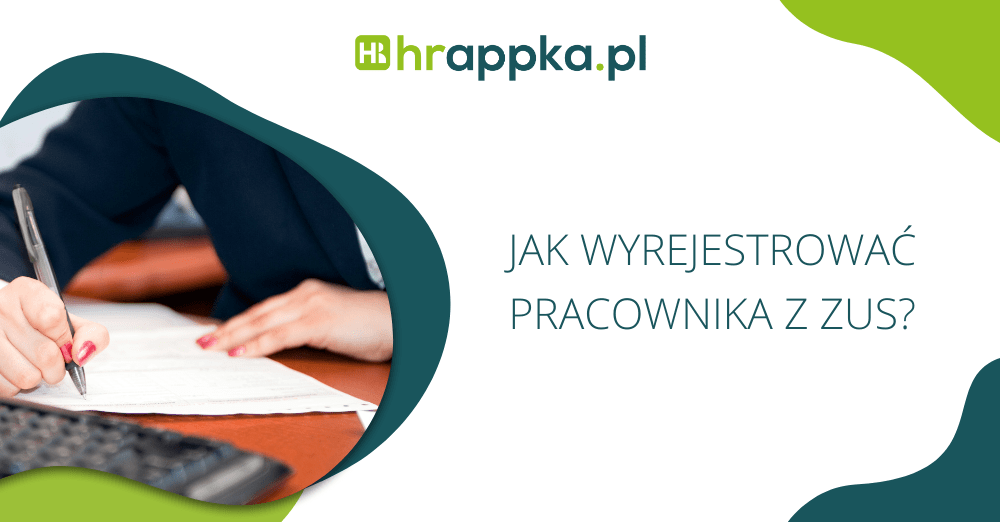 Jak wyrejestrować pracownika z ZUS?